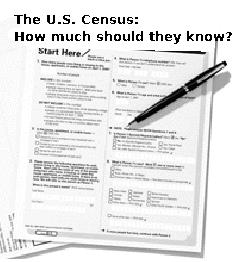 The U.S. Census: How much should they know?
